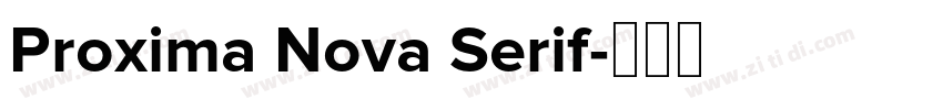 Proxima Nova Serif字体转换 Proxima Nova Serif字体转换